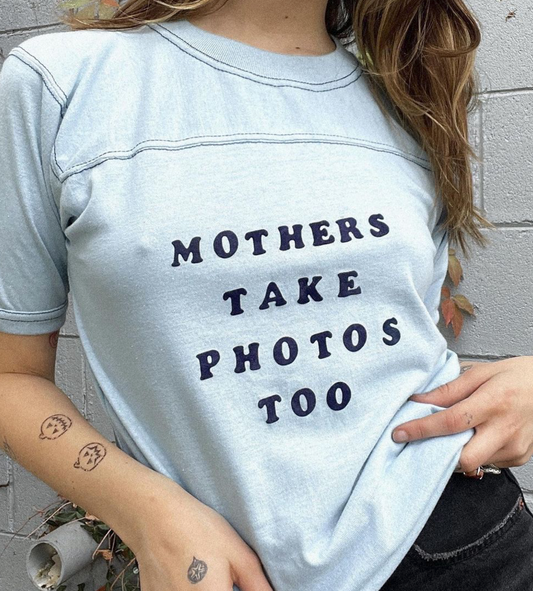 VTG Mothers Take Photos Too Tee